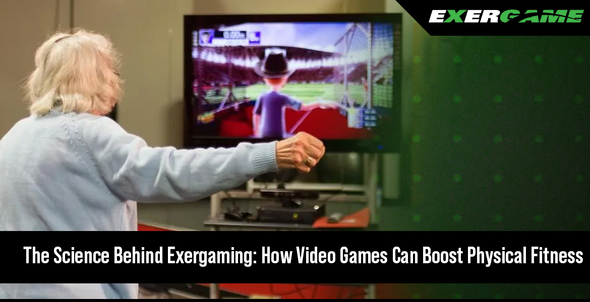 The Science Behind Exergaming: How Video Games Can Boost Physical Fitness