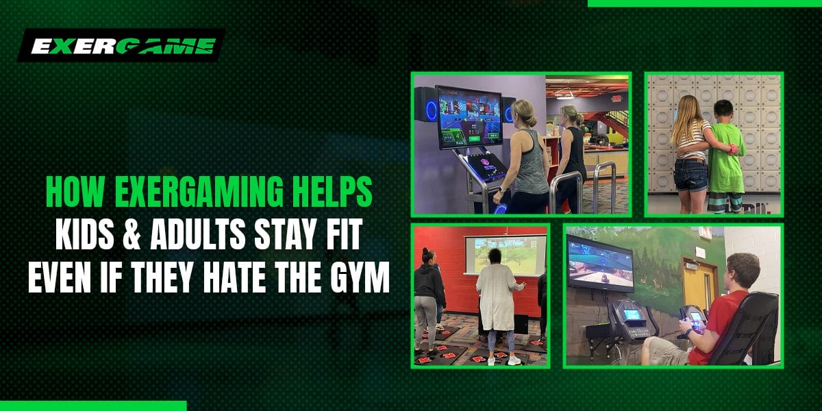 How Exergaming Helps Kids & Adults Stay Fit—Even If They Hate the Gym