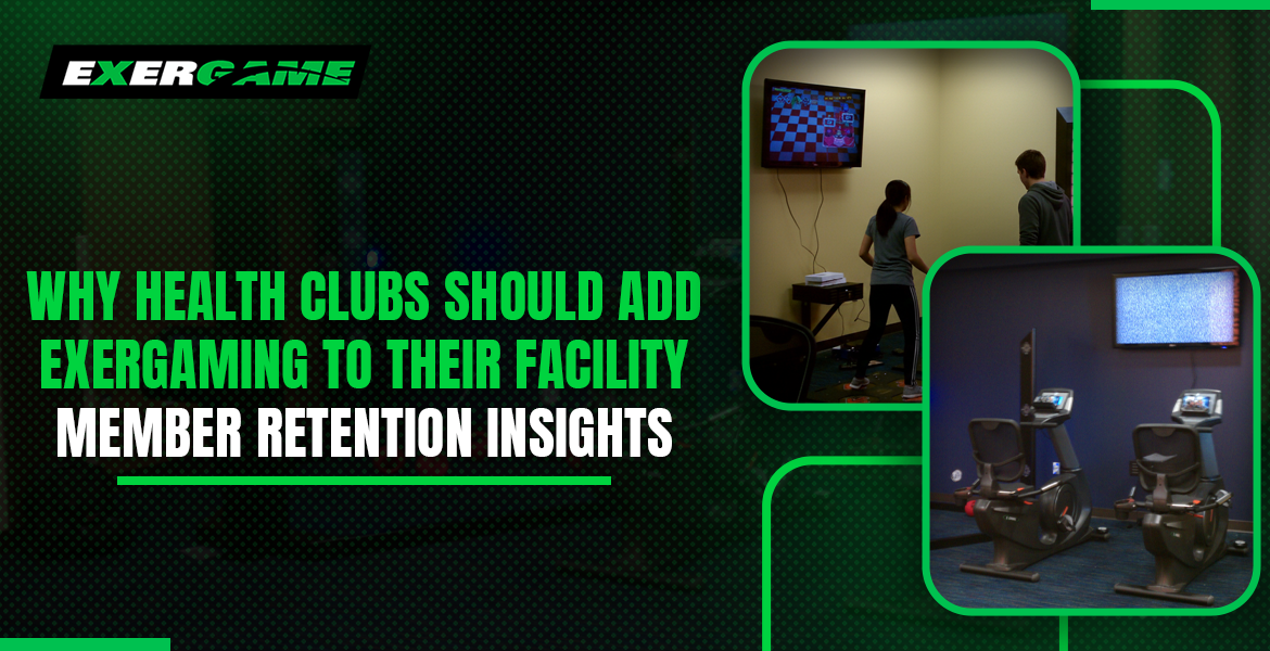 Why Health Clubs Should Add Exergaming to Their Facility—Member Retention Insights
