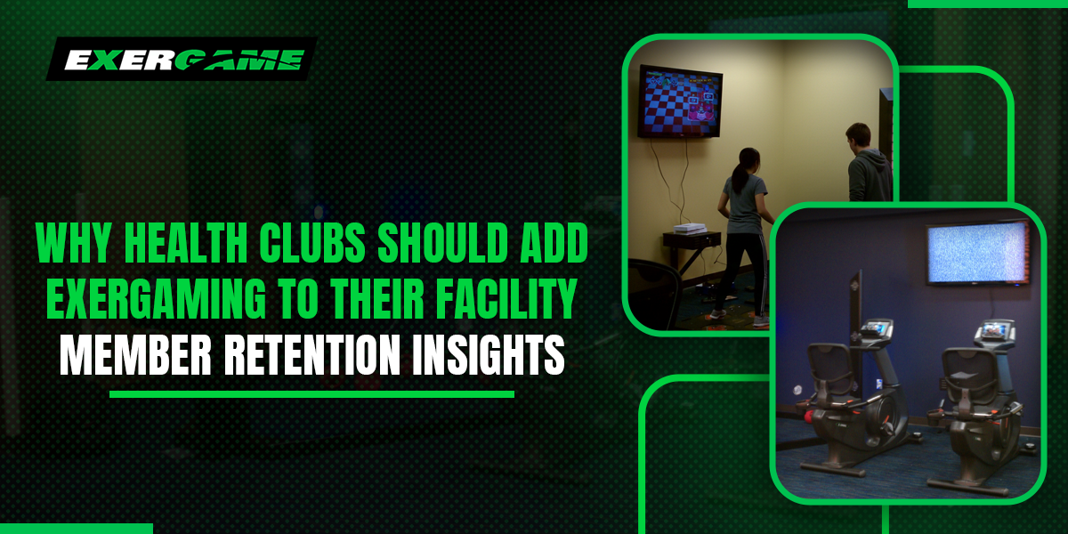 Why Health Clubs Should Add Exergaming to Their Facility—Member Retention Insights